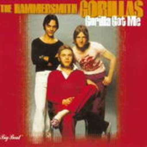 Hammersmith Gorillas – Gorilla Got Me