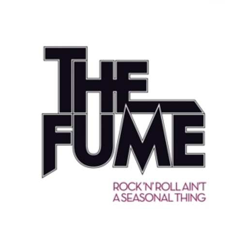 The Fume – Rock 'N' Roll Ain't A Seasonal Thing