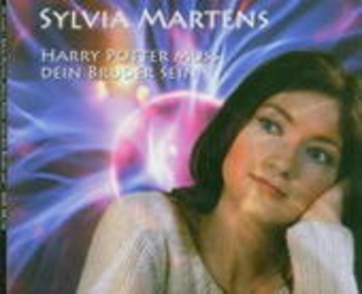 Sylvia Martens – Harry Potter muss Dein Bruder sein