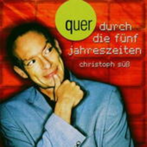 Christoph Süß – Quer durch die fünf Jahreszeiten