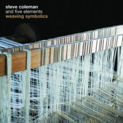 Steve Coleman – Weaving Symbols