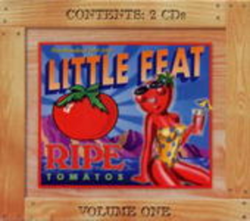 Little Feat – Ripe Tomatos Vol. 1