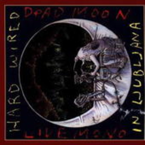 Dead Moon – Hard Wired In Ljubljana (incl. CD-ROM)