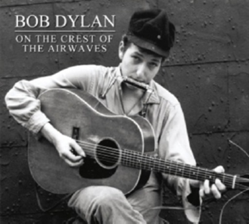 Bob Dylan – On The Crest Of The Airwaves