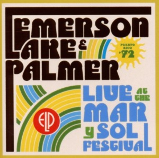 Emerson, Lake & Palmer – Live At The Mar Y Sol Festival - Puerto Rico '72