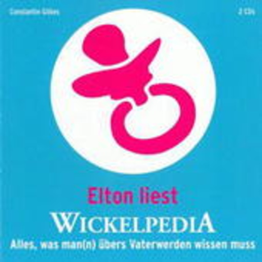 Elton – Wickelpedia - Alles, was man(n) übers Vaterwerden wissen muss