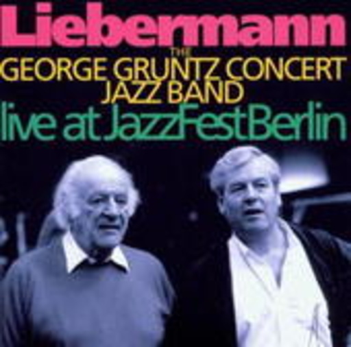 George Gruntz Concert Jazz Band – Liebermann - Live At Jazz Fest Berlin
