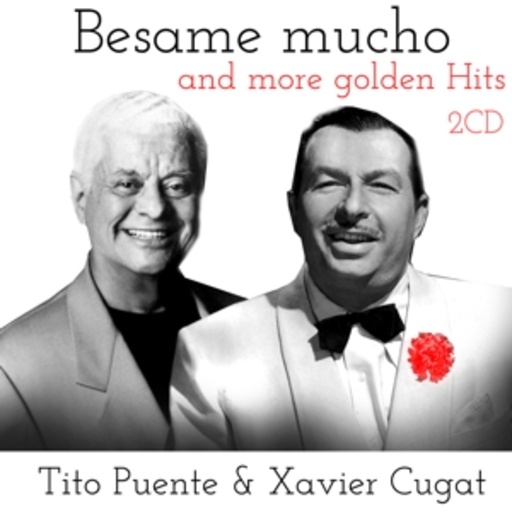 Xavier Cugat & Tito Puente – Besame Mucho And More Golden Hits