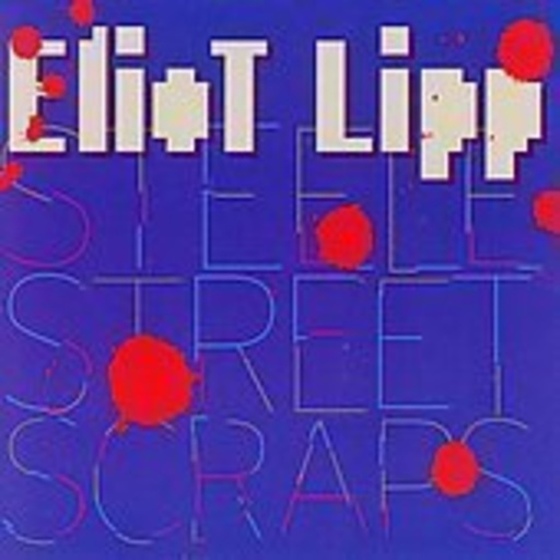 Eliot Lipp – Steele Street Scraps