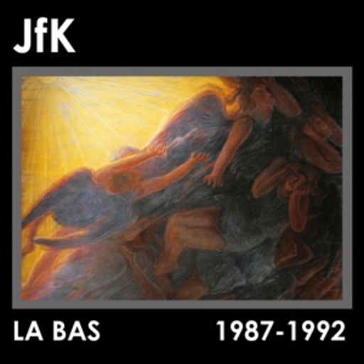 JfK – La Bas 1987-1992