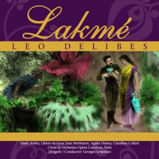 Leo Delibes – Lakmé