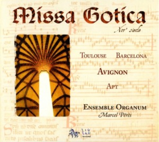 Ensemble Organum/Marcel Pérès – Missa Gotica - Toulouse, Barcelona, Avignon, Apt