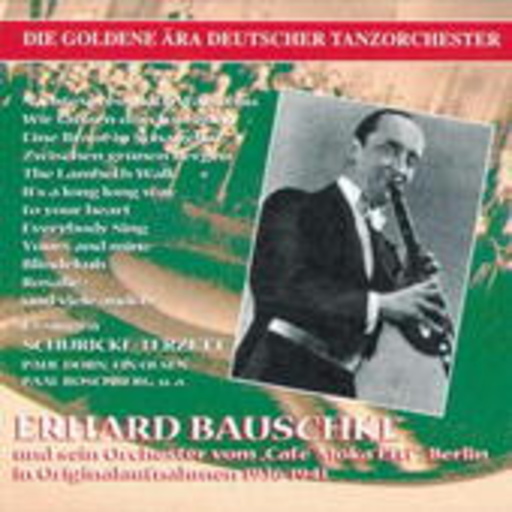 Erhard Bauschke – Goldene Ära Deutscher Tanzorchester 1936-1941