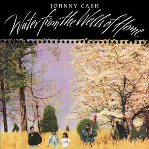 Johnny Cash – Water From The Wells Of Home