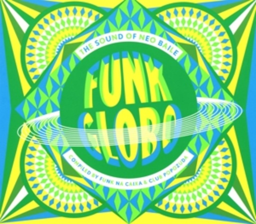 Funk Globo – The Sound Of Neo Baile...