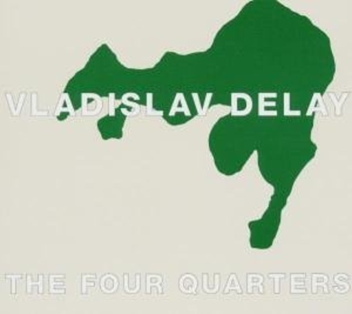 Vladislav Delay – Four Quarters