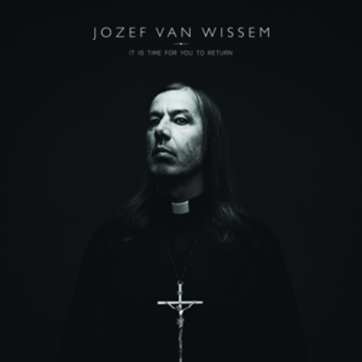 Jozef van Wissem – It Is Time For You To Return
