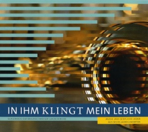 Bläserkreis der Braunschweiger Landeskirche – In ihm klingt mein Leben