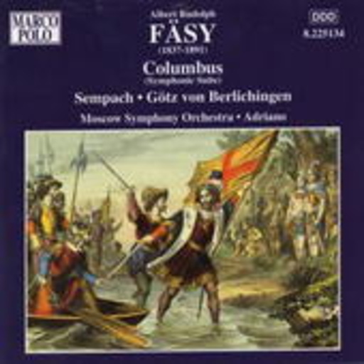 Adriano/Moscow Symphony Orchestra – Columbus (Symphonic Suite)/Sempach/Götz von Berlichingen