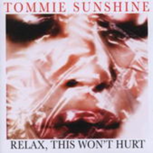 Tommie Sunshine – Relax, This Won't Hurt