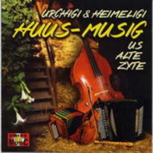Urchigi & Heimeligi – Huus-Musig us alte Zyte