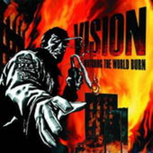 Vision – Watching The World Burn