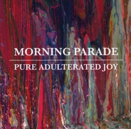 Morning Parade – Pure Adulterated Joy