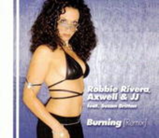 Robbie Rivera & Axwell & JJ feat. Suzan Brittan – Burning