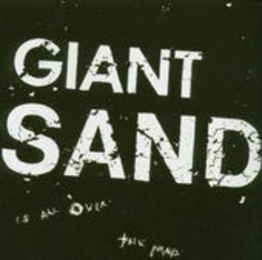 Giant Sand – Is All Over ... The Map