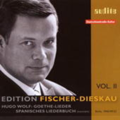 Edition Fischer-Dieskau Vol. 2 – Goethe-Lieder/Spanisches Liederbuch