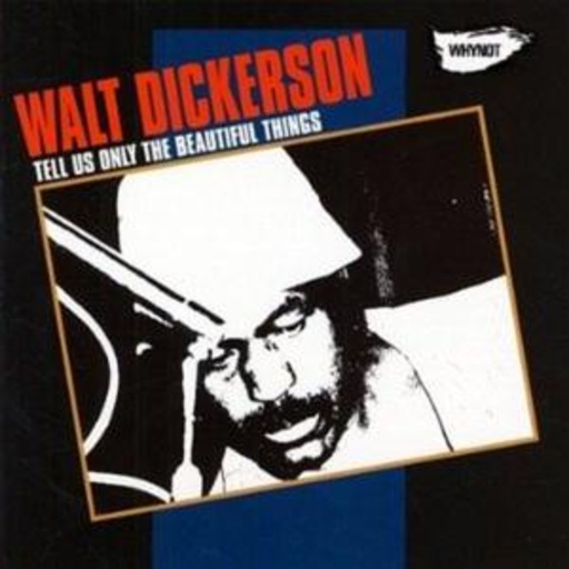 Walt Dickerson – Tell Us Only The Beautiful Things