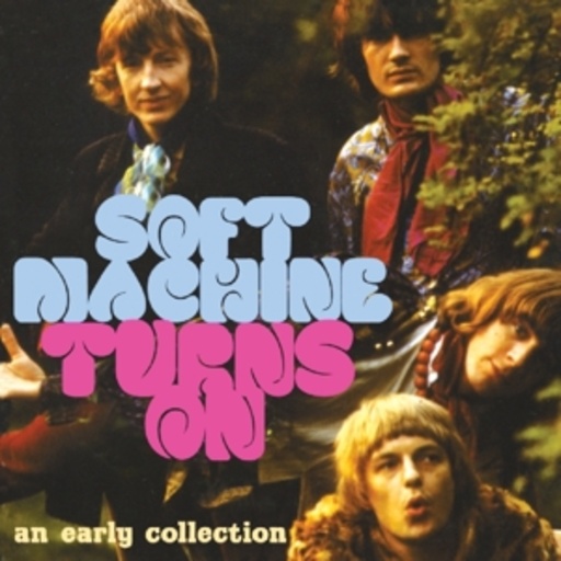 Soft Machine – Turns On - An Early Collection