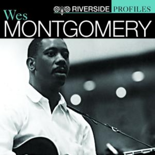 Wes Montgomery – Riverside Profiles