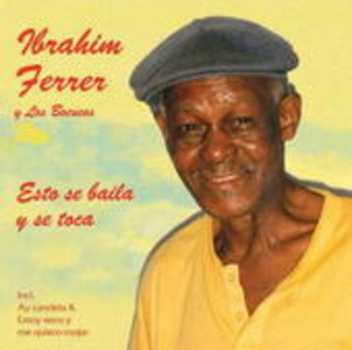 Ibrahim Ferrer – Esto Se Baila Y Se Toca