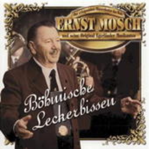 Ernst Mosch und seine Orig. Egerländer Musikanten – Böhmische Leckerbissen