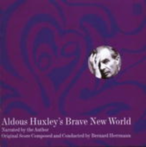 Aldous Huxley/Bernard Herrmann – Aldous Huxley's Brave New World