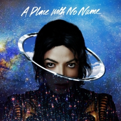 Michael Jackson – A Place With No Name