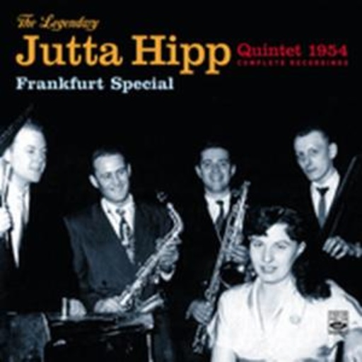 Jutta Hipp Quintet – The Legendary Jutta Hipp Quintet: Frankfurt Special