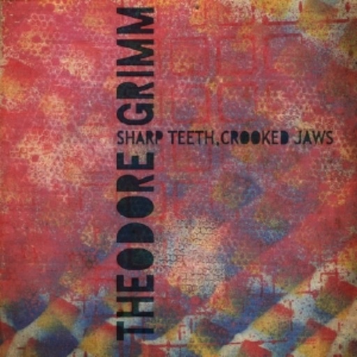 The Odore Grimm – Sharp Teeth, Crooked Jaws