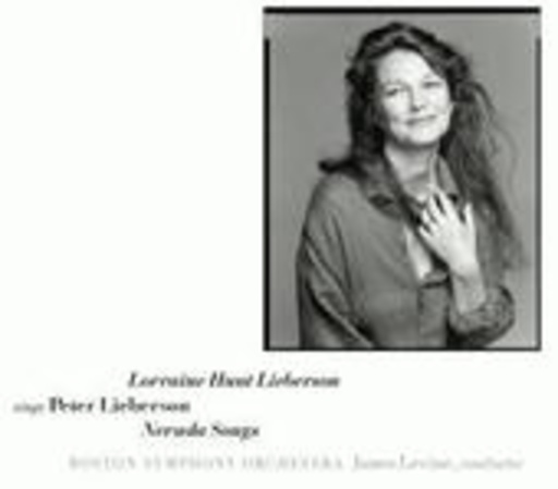 Lorraine Hunt Lieberson – Sings Peter Lieberson - Neruda Songs
