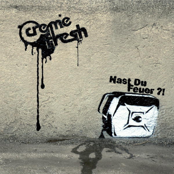 Creme Fresh – Hast Du Feuer?!
