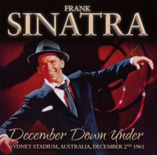 Frank Sinatra – December Down Under - Sydney Stadium, Australia December 2nd 1961