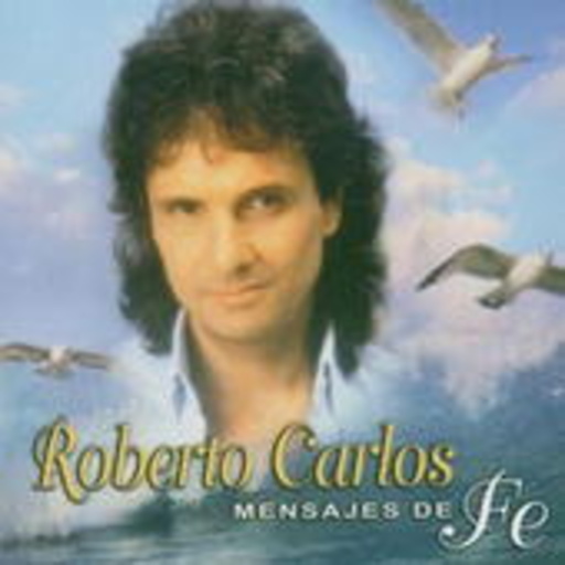 Roberto Carlos – Mensajes De Fe