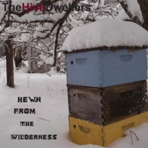 The Hive Dwellers – Hewn From The Wilderness