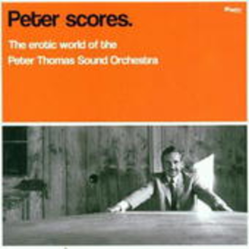 Peter Thomas – Peters Scores - Erotic World Of Sound Orchestra