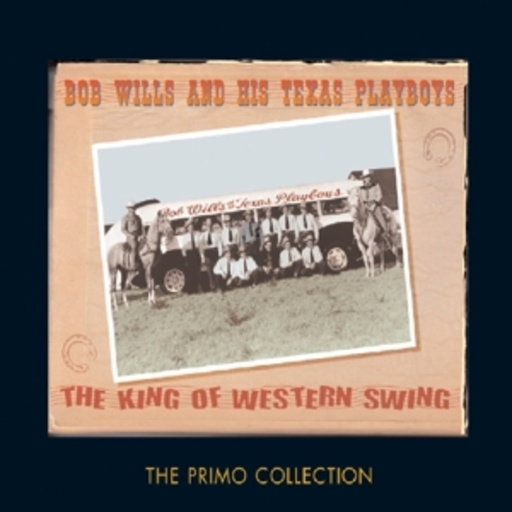 Bob Wills & His Texas Playboys – The King Of Western Swing