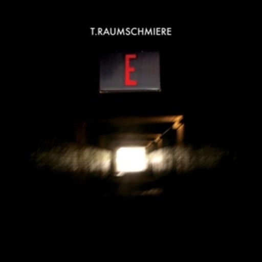 T.Raumschmiere – E