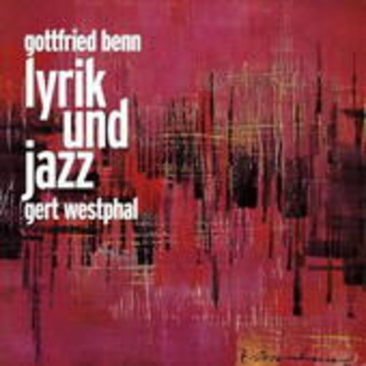 Gert Westphal – Gottfried Benn - Lyrik und Jazz