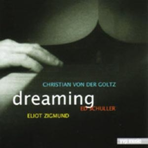 Ed Schuller/Eliot Zigmund/Christian von der Goltz – Dreaming