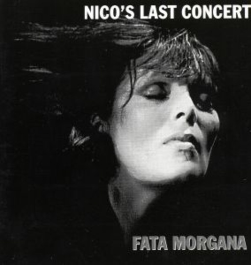 Nico – Fata Morgana - Nico's Last Concert